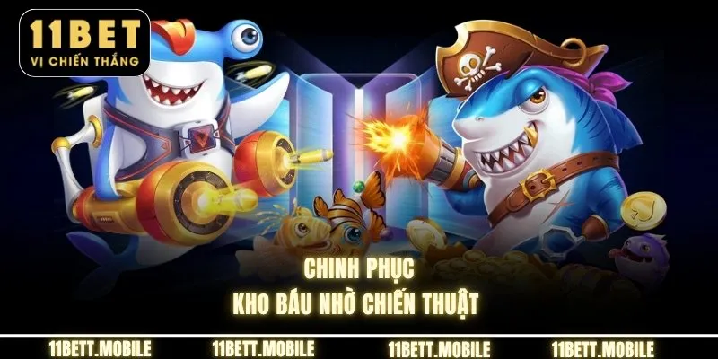 Chinh phục kho báu nhờ chiến thuật 