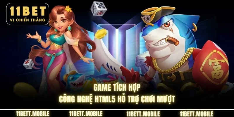 Game tích hợp công nghệ HTML5 hỗ trợ chơi mượt