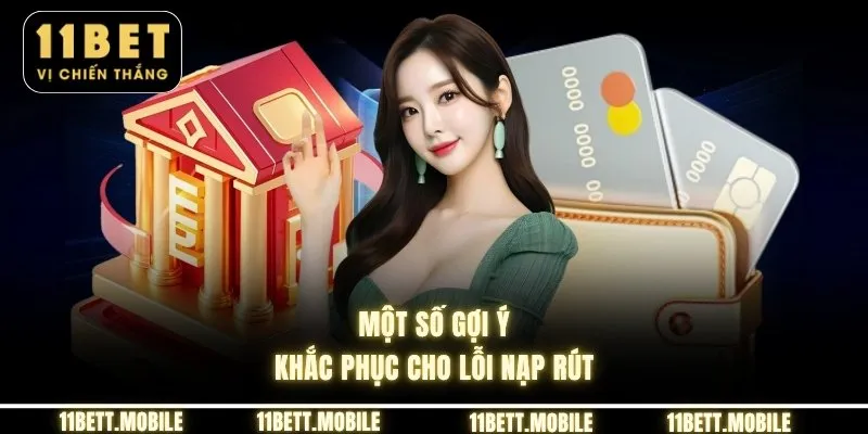 Một số gợi ý khắc phục cho lỗi nạp rút