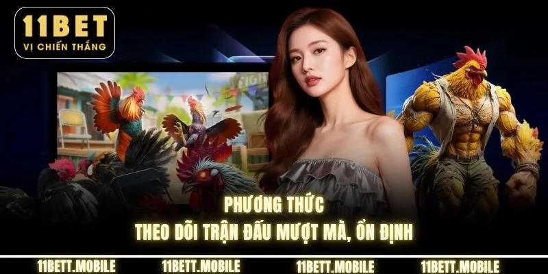 Phương thức theo dõi trận đấu mượt mà, ổn định