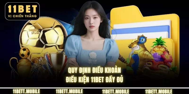 Quy định điều khoản điều kiện 11bet đầy đủ