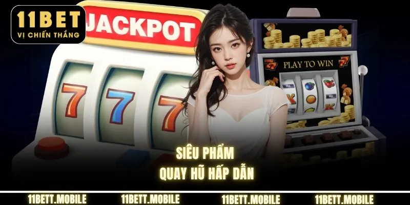 Siêu phẩm quay hũ hấp dẫn