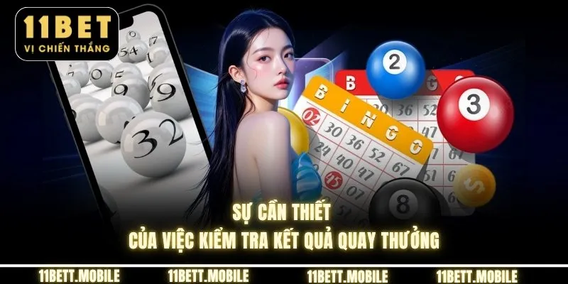 Sự cần thiết của việc kiểm tra kết quả quay thưởng