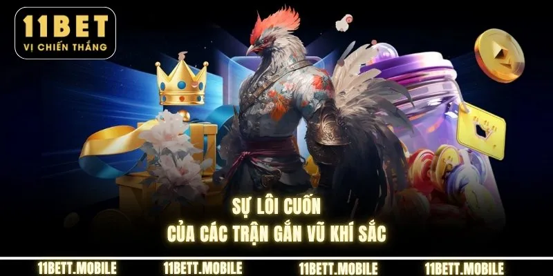 Sự lôi cuốn của các trận gắn vũ khí sắc