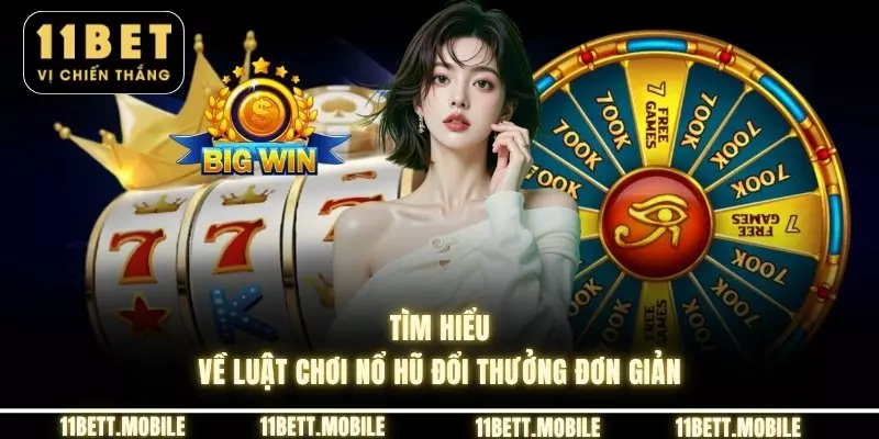 Tìm hiểu về luật chơi nổ hũ đổi thưởng đơn giản