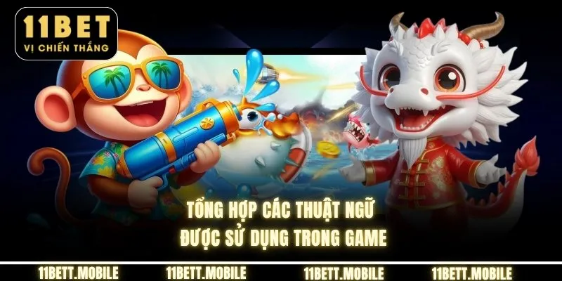 Tổng hợp các thuật ngữ được sử dụng trong game