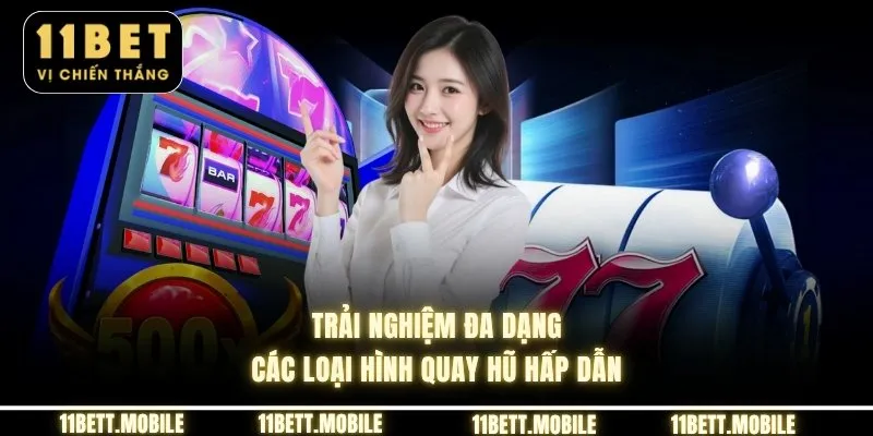 Trải nghiệm đa dạng các loại hình quay hũ hấp dẫn