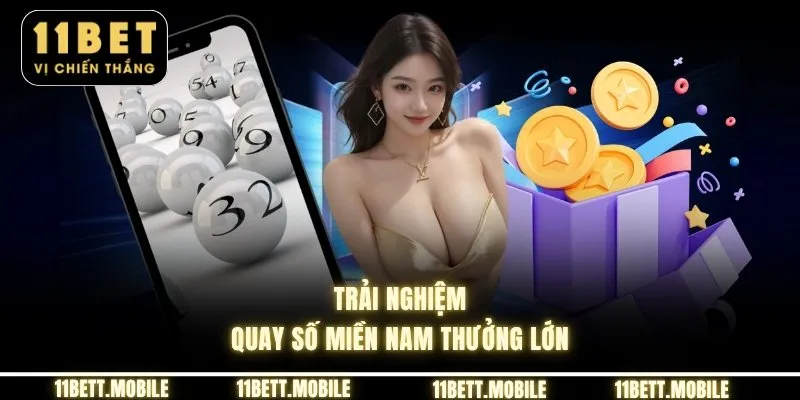 Trải nghiệm quay số miền nam thưởng lớn