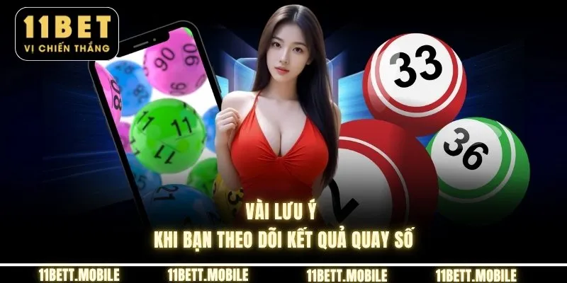 Vài lưu ý khi bạn theo dõi kết quả quay số